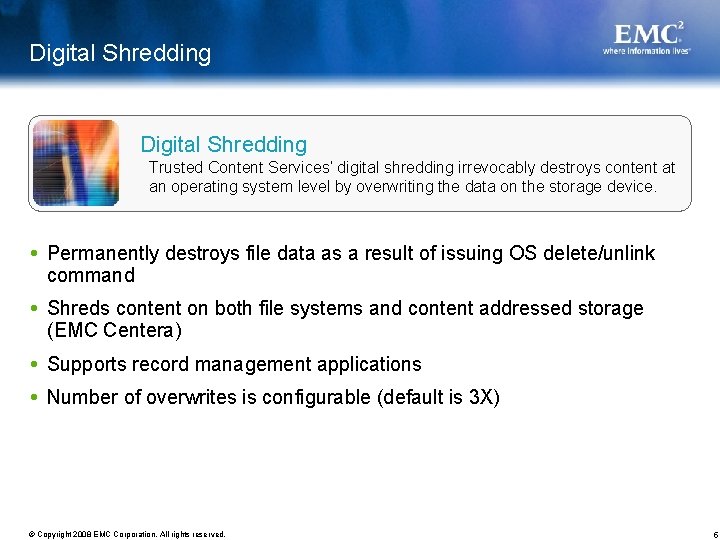 Digital Shredding Trusted Content Services’ digital shredding irrevocably destroys content at an operating system