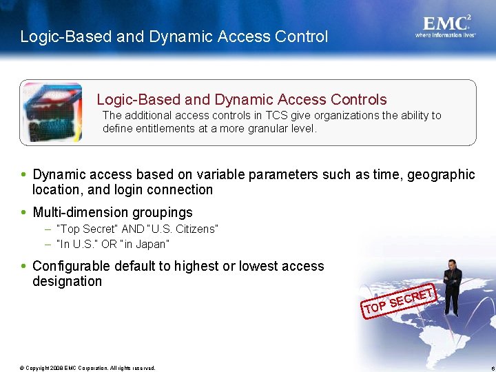 Logic-Based and Dynamic Access Controls The additional access controls in TCS give organizations the