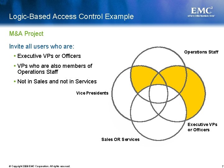 Logic-Based Access Control Example M&A Project Invite all users who are: Operations Staff Executive