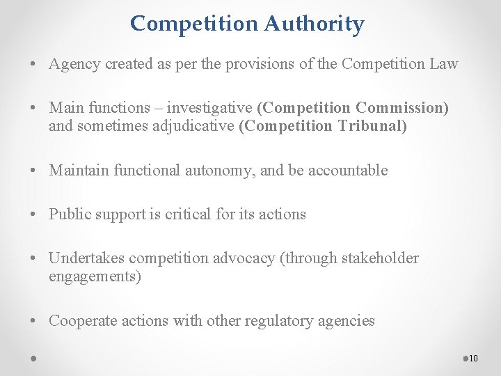 Competition Authority • Agency created as per the provisions of the Competition Law •