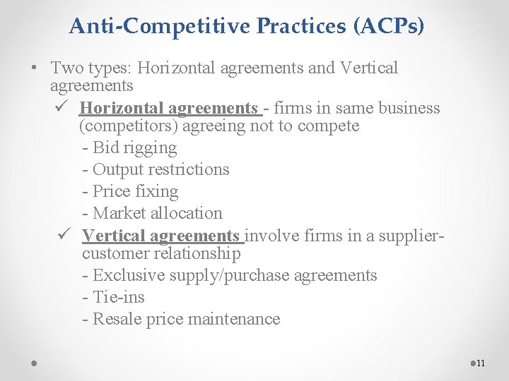 Anti-Competitive Practices (ACPs) • Two types: Horizontal agreements and Vertical agreements ü Horizontal agreements