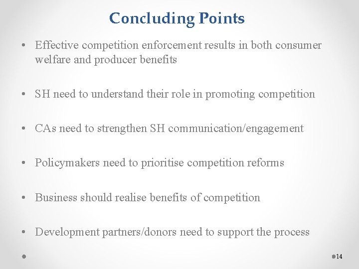 Concluding Points • Effective competition enforcement results in both consumer welfare and producer benefits