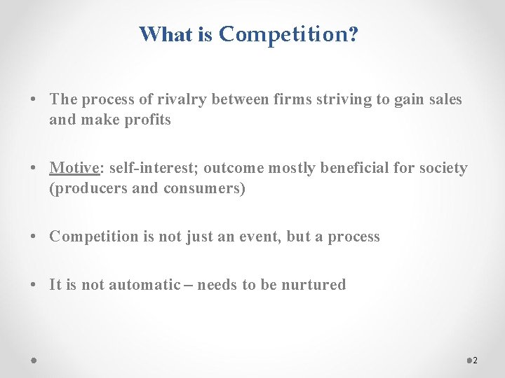 What is Competition? • The process of rivalry between firms striving to gain sales