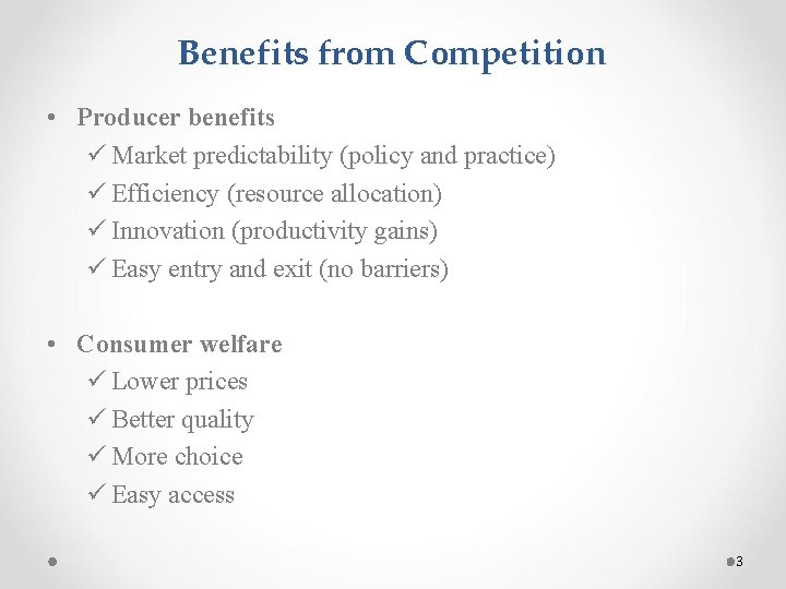 Benefits from Competition • Producer benefits ü Market predictability (policy and practice) ü Efficiency
