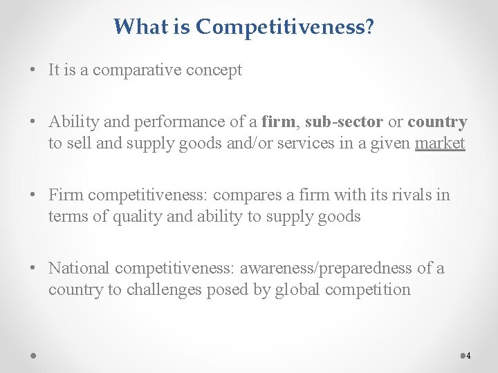 What is Competitiveness? • It is a comparative concept • Ability and performance of