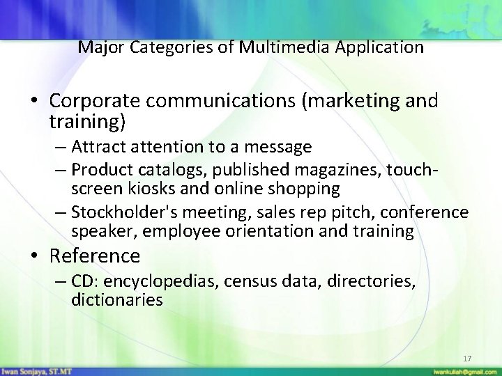 Major Categories of Multimedia Application • Corporate communications (marketing and training) – Attract attention