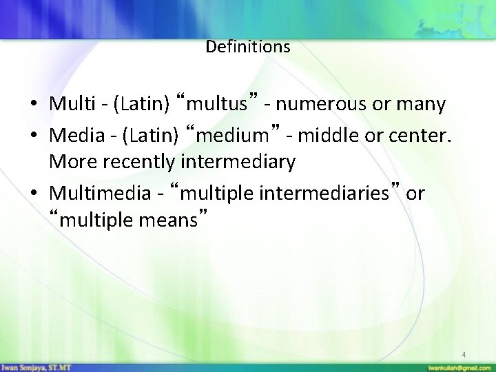 Definitions • Multi - (Latin) “multus” - numerous or many • Media - (Latin)