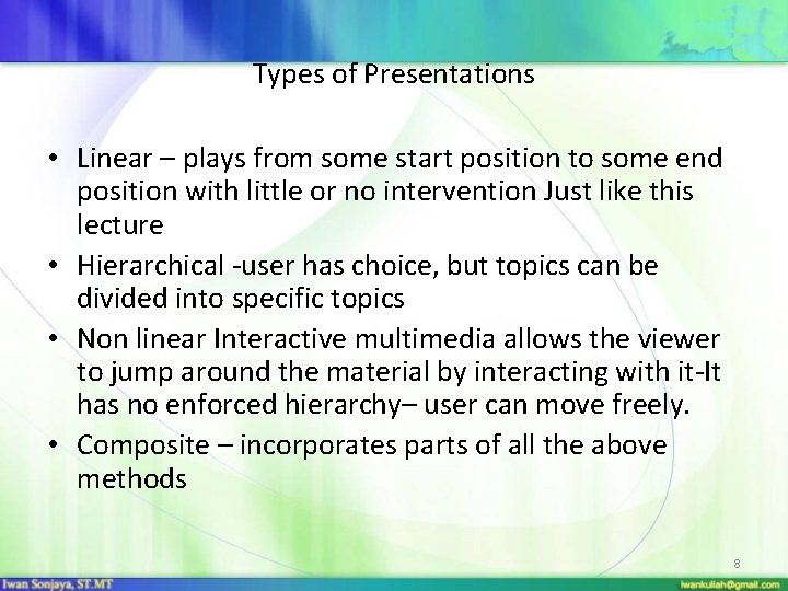 Types of Presentations • Linear – plays from some start position to some end