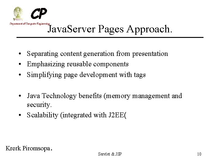 Java. Server Pages Approach. • Separating content generation from presentation • Emphasizing reusable components