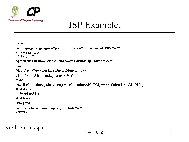 JSP Example. >HTML< @%>page language=="java" imports=="com. wombat. JSP<% "*. >H 1>Welcome</H 1< >P>Today is