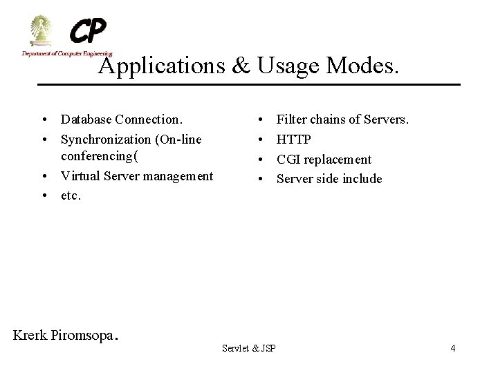 Applications & Usage Modes. • Database Connection. • Synchronization (On-line conferencing( • Virtual Server