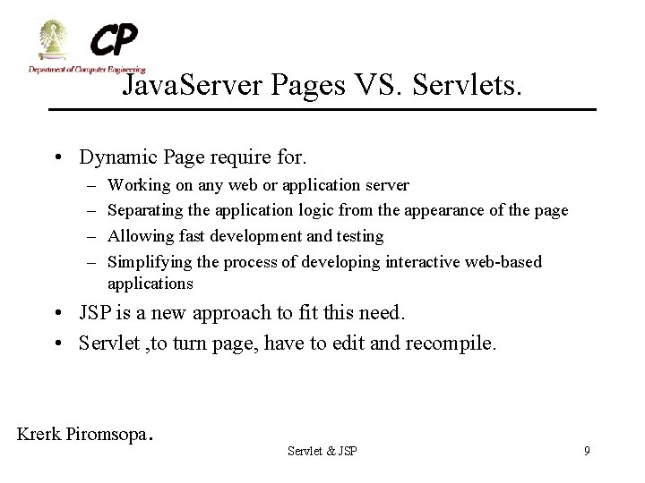 Java. Server Pages VS. Servlets. • Dynamic Page require for. – – Working on