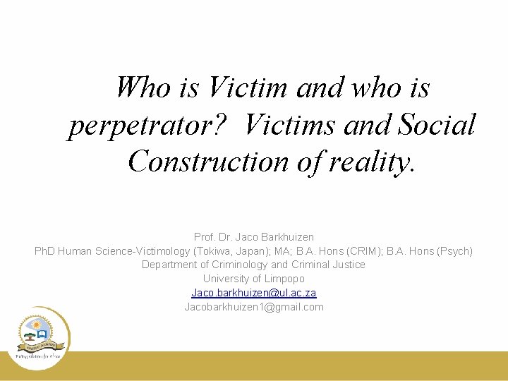 Who is Victim and who is perpetrator? Victims and Social Construction of reality. Prof.