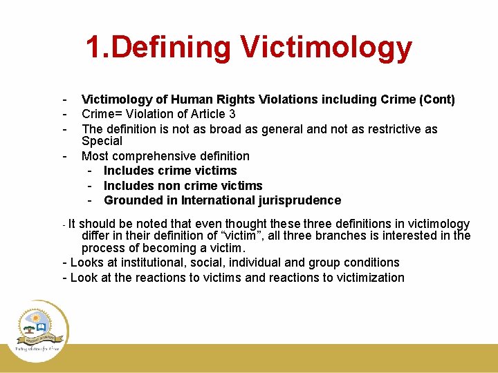 1. Defining Victimology - - It Victimology of Human Rights Violations including Crime (Cont) 1. Defining Victimology - - It Victimology of Human Rights Violations including Crime (Cont)