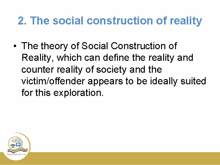 2. The social construction of reality • The theory of Social Construction of Reality,