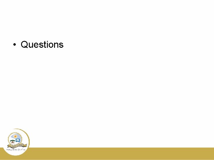 • Questions • Questions