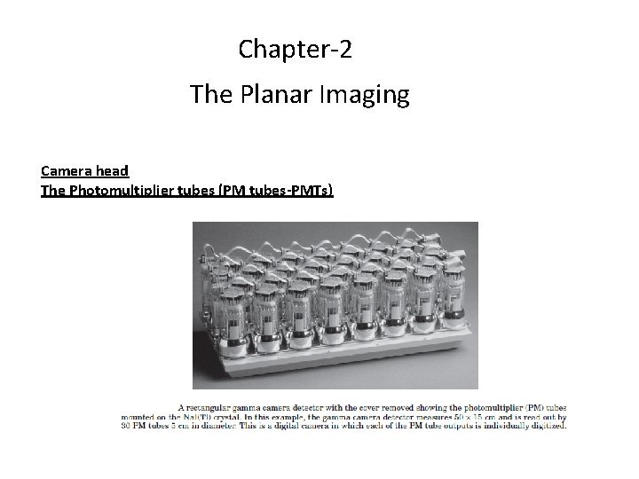 Chapter-2 The Planar Imaging Camera head The Photomultiplier tubes (PM tubes-PMTs) 