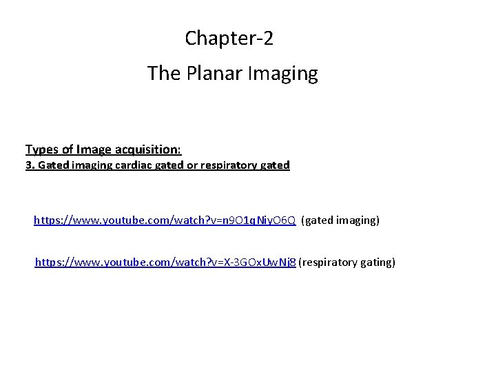 Chapter-2 The Planar Imaging Types of Image acquisition: 3. Gated imaging cardiac gated or