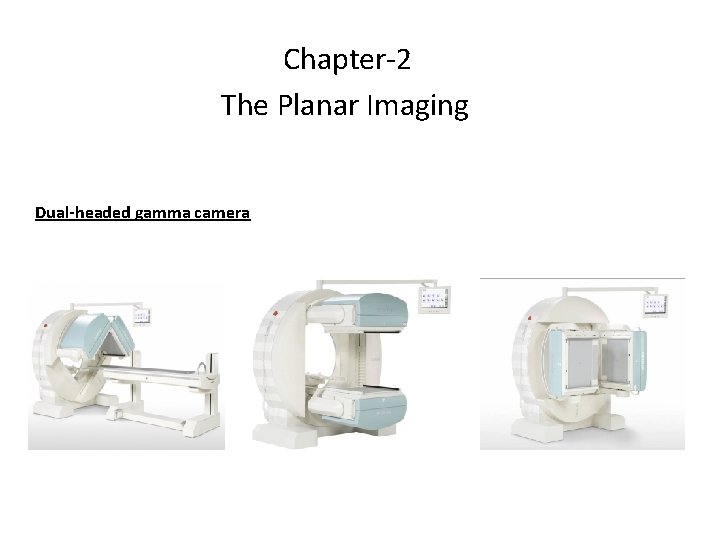 Chapter-2 The Planar Imaging Dual-headed gamma camera 