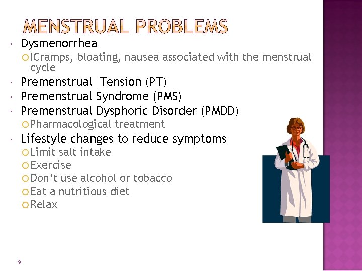  Dysmenorrhea ICramps, cycle bloating, nausea associated with the menstrual Premenstrual Tension (PT) Premenstrual
