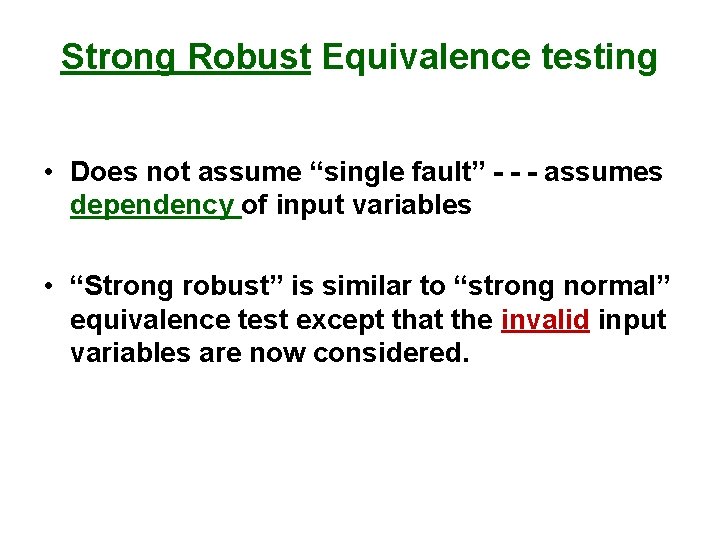 Strong Robust Equivalence testing • Does not assume “single fault” - - - assumes