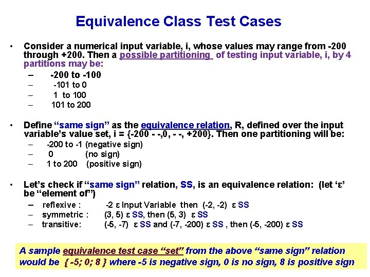 Equivalence Class Test Cases • Consider a numerical input variable, i, whose values may