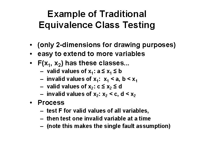 Example of Traditional Equivalence Class Testing • (only 2 -dimensions for drawing purposes) •