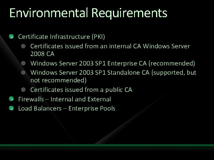 Environmental Requirements Certificate Infrastructure (PKI) Certificates issued from an internal CA Windows Server 2008