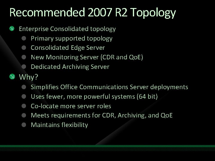 Recommended 2007 R 2 Topology Enterprise Consolidated topology Primary supported topology Consolidated Edge Server
