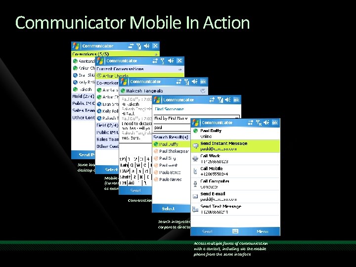 Communicator Mobile In Action Same look and feel and contact list as desktop client