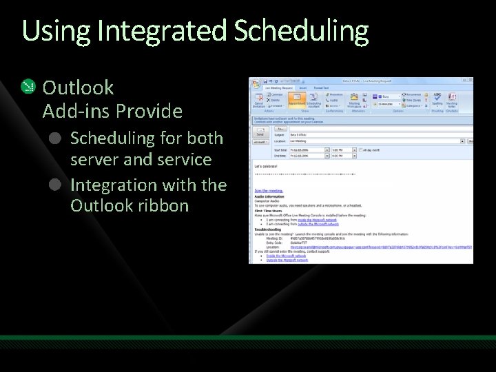 Using Integrated Scheduling Outlook Add-ins Provide Scheduling for both server and service Integration with