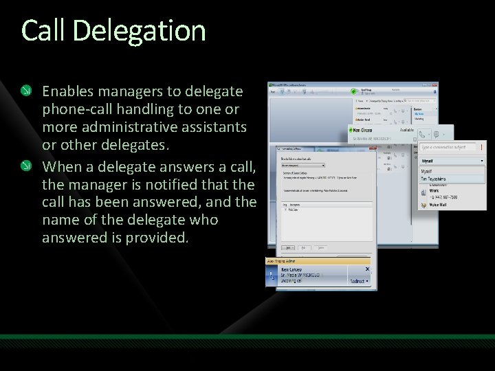 Call Delegation Enables managers to delegate phone-call handling to one or more administrative assistants