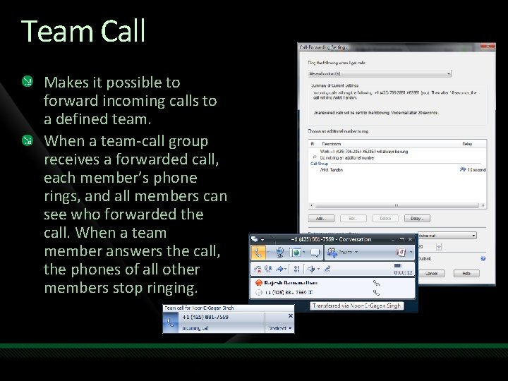 Team Call Makes it possible to forward incoming calls to a defined team. When