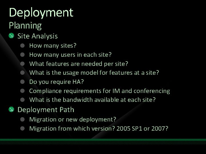 Deployment Planning Site Analysis How many sites? How many users in each site? What