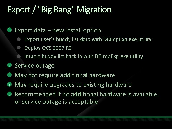 Export / "Big Bang" Migration Export data – new install option Export user’s buddy