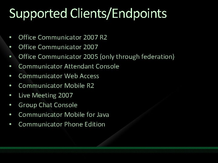 Supported Clients/Endpoints • • • Office Communicator 2007 R 2 Office Communicator 2007 Office