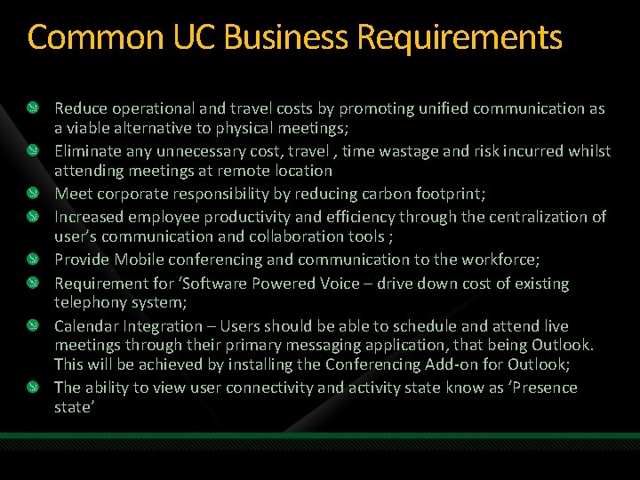 Common UC Business Requirements Reduce operational and travel costs by promoting unified communication as