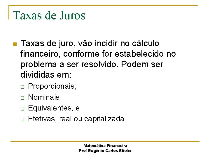 Taxas de Juros n Taxas de juro, vão incidir no cálculo financeiro, conforme for