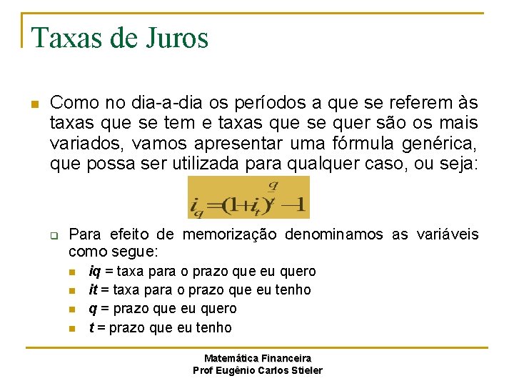 Taxas de Juros n Como no dia-a-dia os períodos a que se referem às