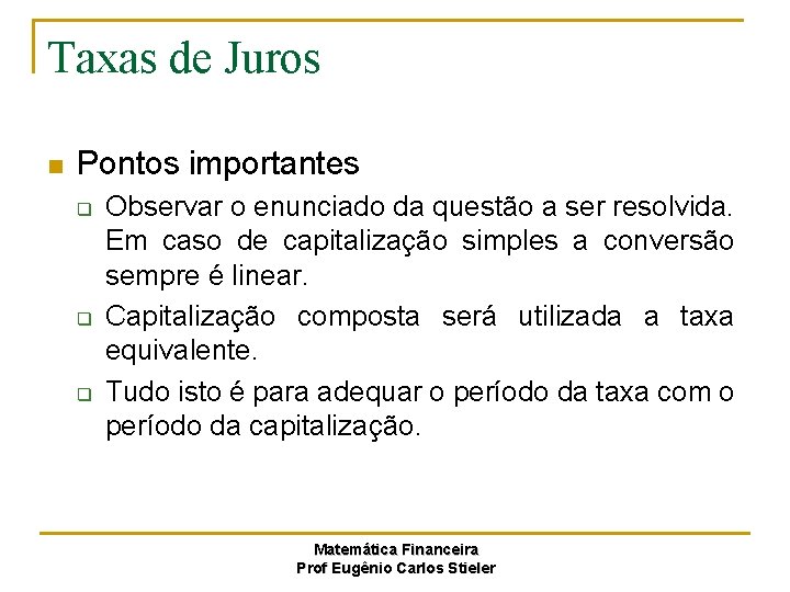Taxas de Juros n Pontos importantes q q q Observar o enunciado da questão
