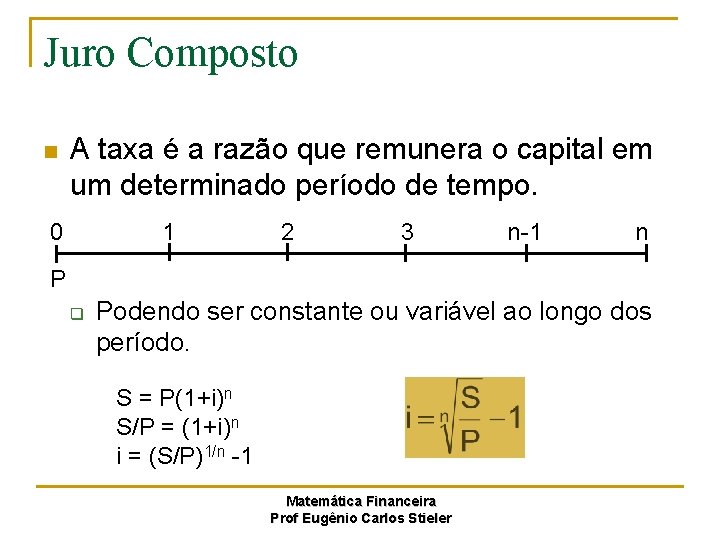 Juro Composto n A taxa é a razão que remunera o capital em um