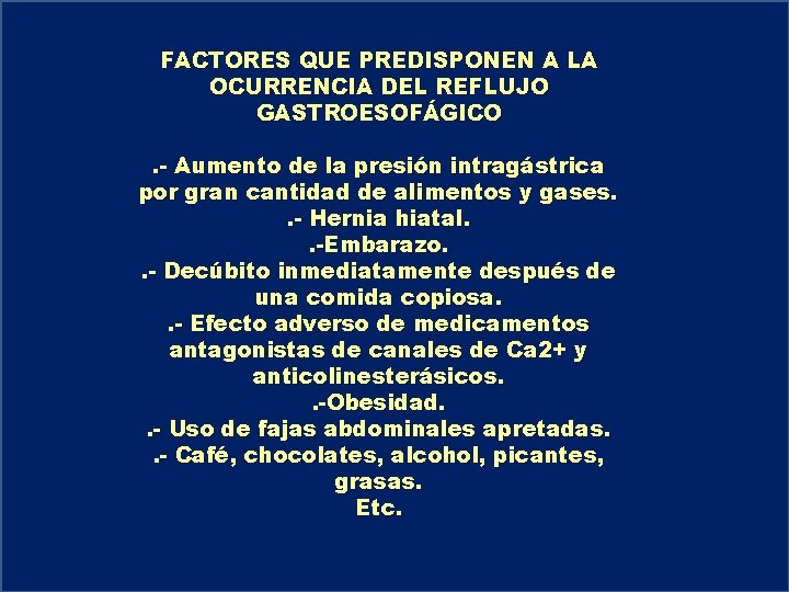 FACTORES QUE PREDISPONEN A LA OCURRENCIA DEL REFLUJO GASTROESOFÁGICO. - Aumento de la presión