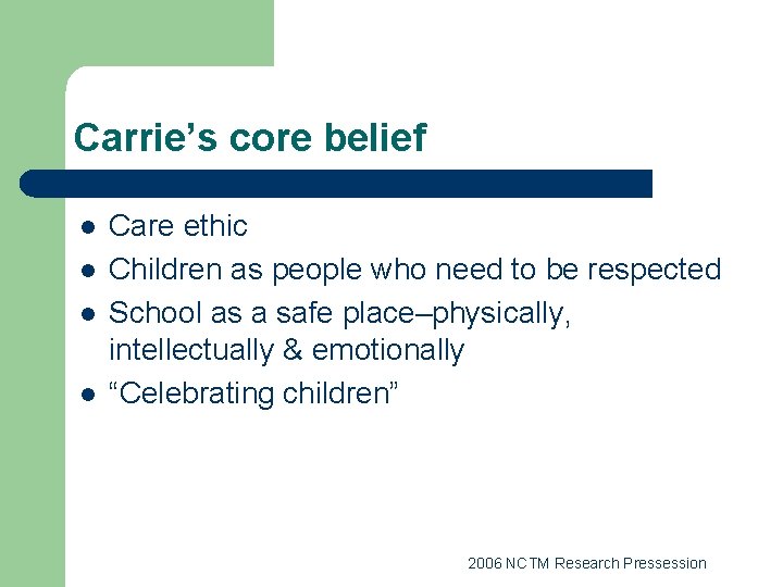 Carrie’s core belief l l Care ethic Children as people who need to be