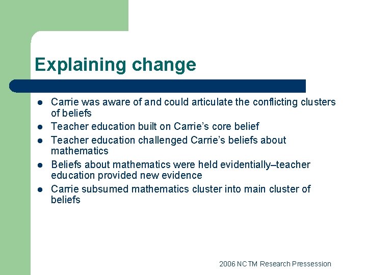 Explaining change l l l Carrie was aware of and could articulate the conflicting