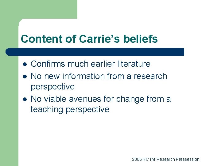Content of Carrie’s beliefs l l l Confirms much earlier literature No new information