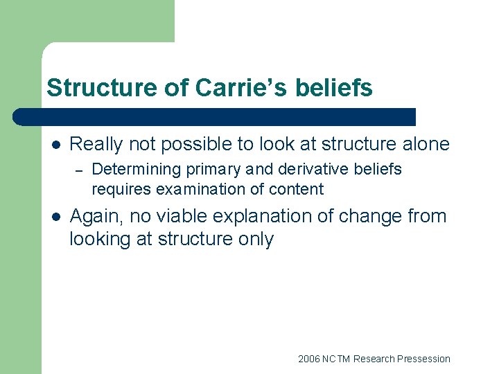 Structure of Carrie’s beliefs l Really not possible to look at structure alone –