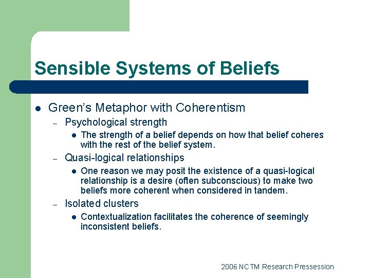 Sensible Systems of Beliefs l Green’s Metaphor with Coherentism – Psychological strength l –