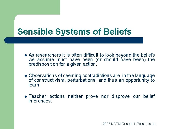 Sensible Systems of Beliefs l As researchers it is often difficult to look beyond