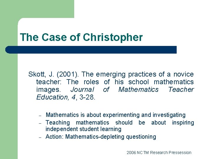 The Case of Christopher Skott, J. (2001). The emerging practices of a novice teacher: