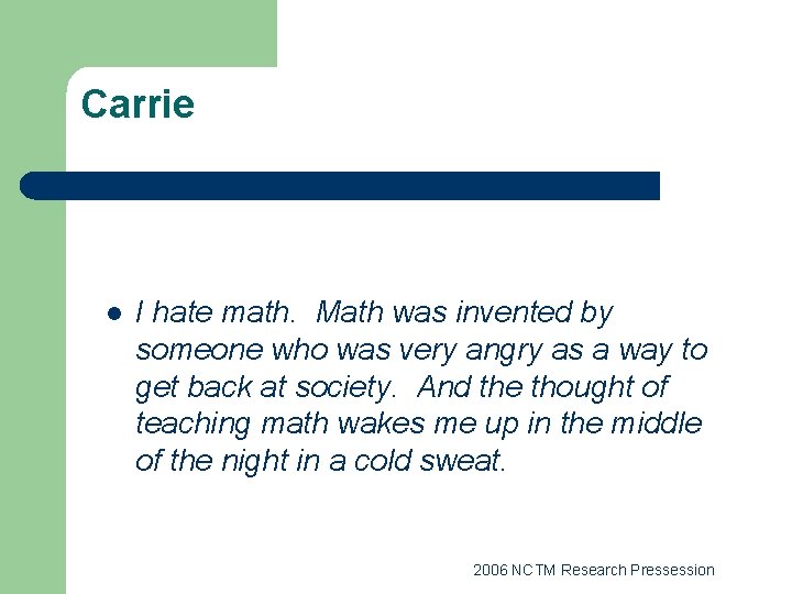 Carrie l I hate math. Math was invented by someone who was very angry